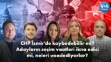 CHP İzmir’de kaybedebillir mi? Adayların seçim vaatleri ikna edici mi, neleri vaadediyorlar?