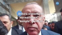 Ankara siyasetinde "normalleşme' ve "komplo" gündemi